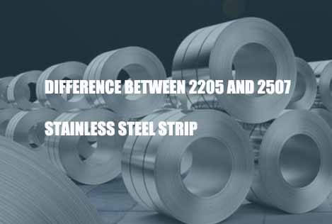 difference-between-2205-and-2507-stainless-steel-strip
