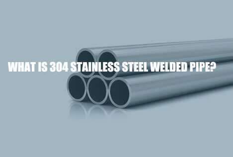 304-stainless-steel-welded-pipe