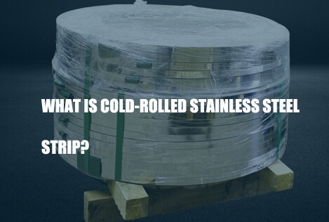 what-is-cold-rolled-stainless-steel-strip