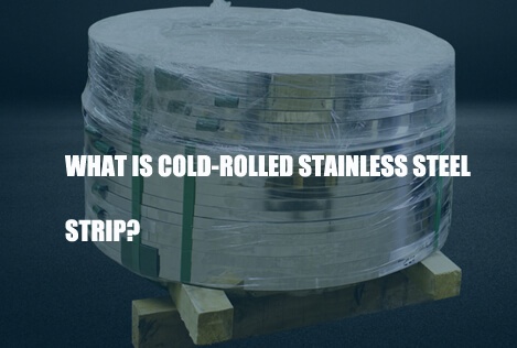 what is cold rolled stainless steel strip