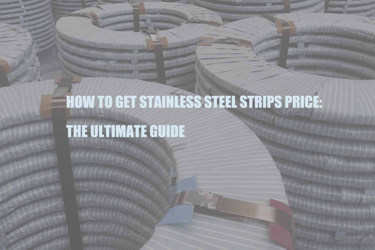 how-to-get-stainless-steel-strips-price