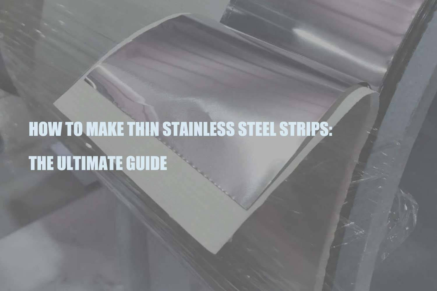 how-to-make-thin-stainless-steel-strips