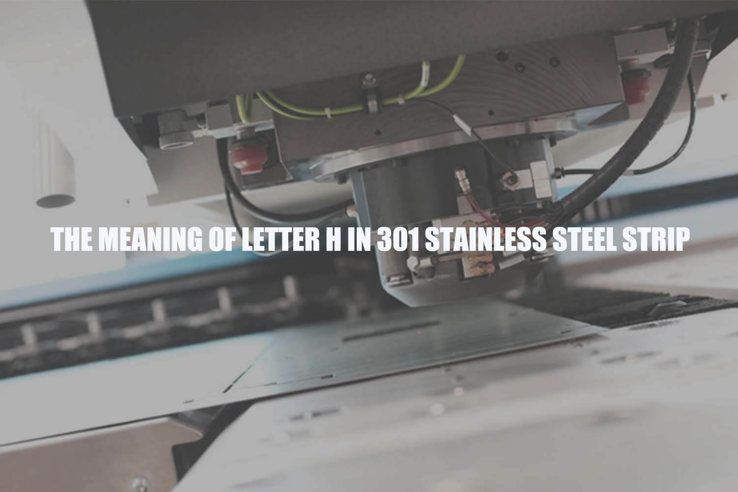 the meaning of letter h in 301 stainless steel strip