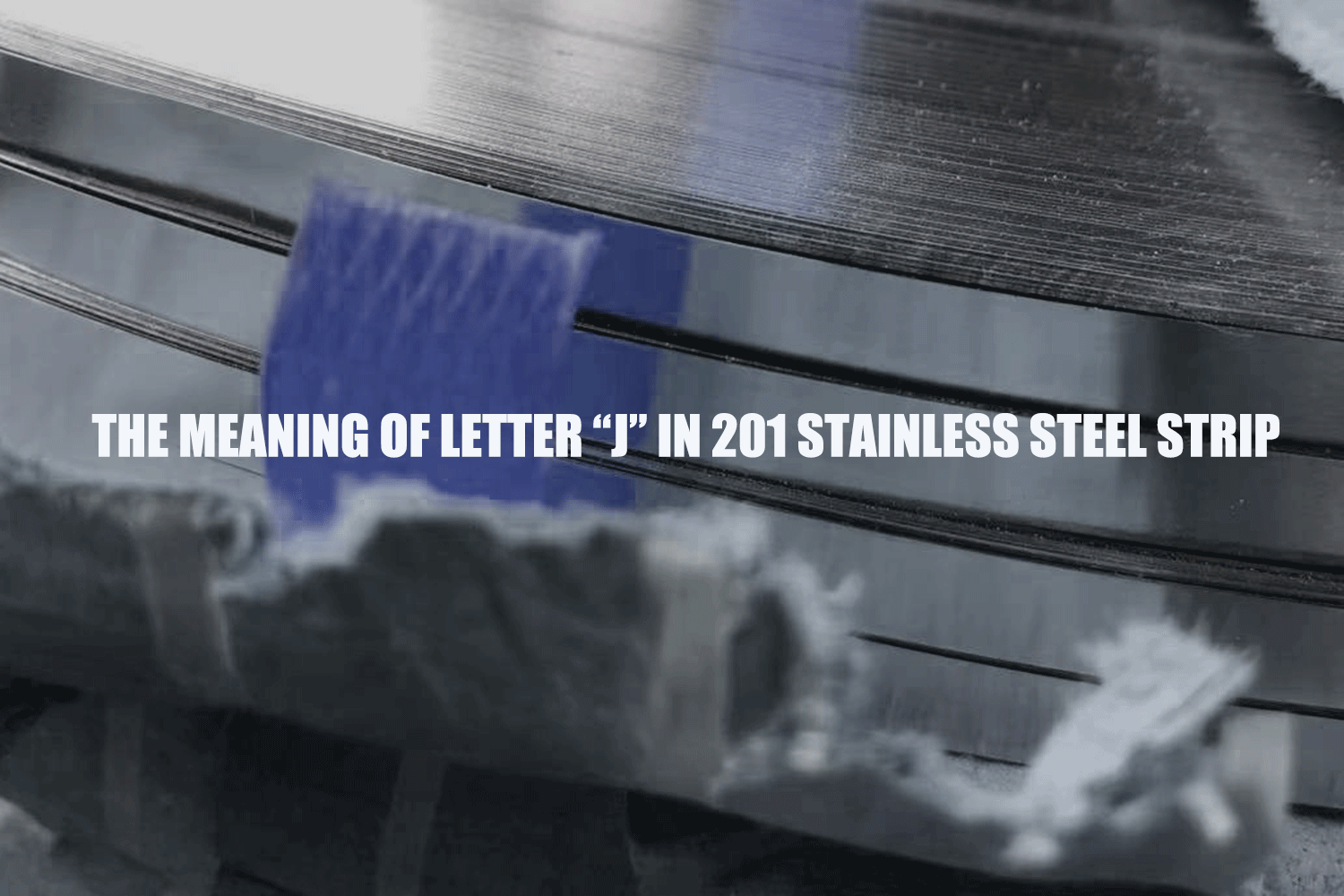 the meaning of letter j in 201 stainless steel strip