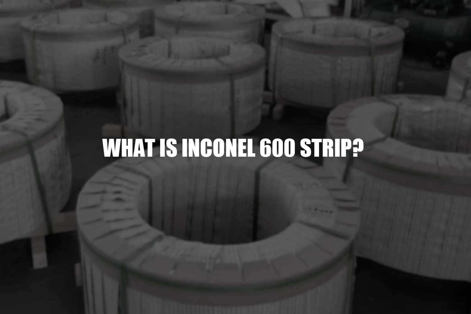 what is inconel 600 striscia