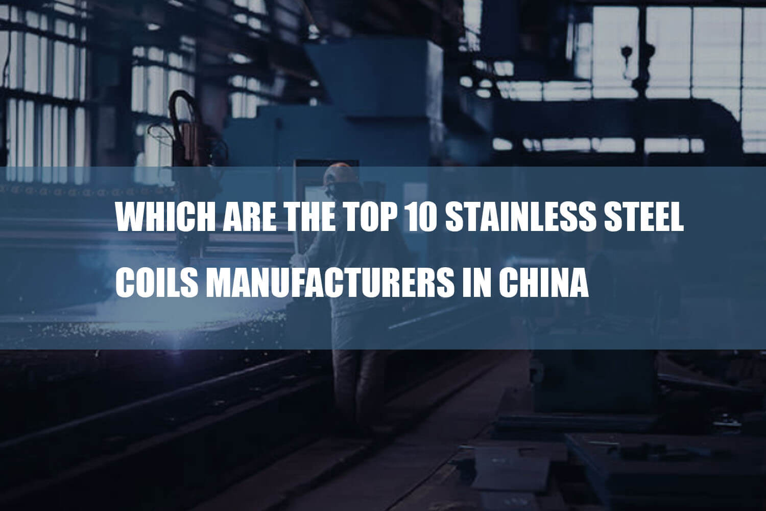 which are the top 10 stainless steel coils manufacturers in china