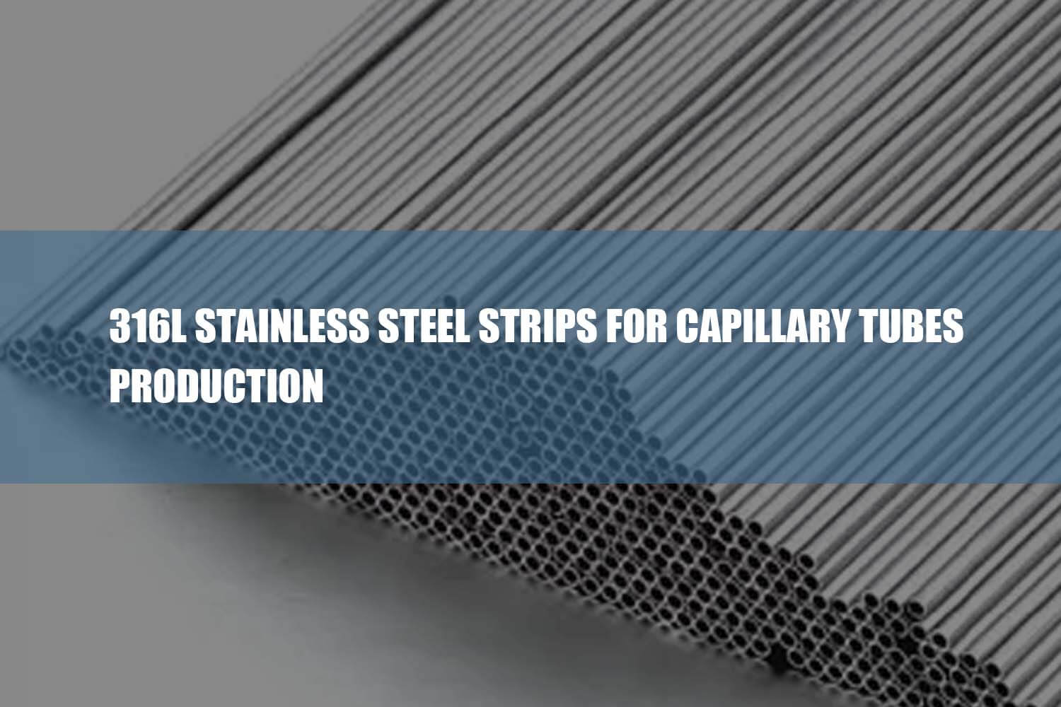 316l stainless steel strips for capillary tubes production