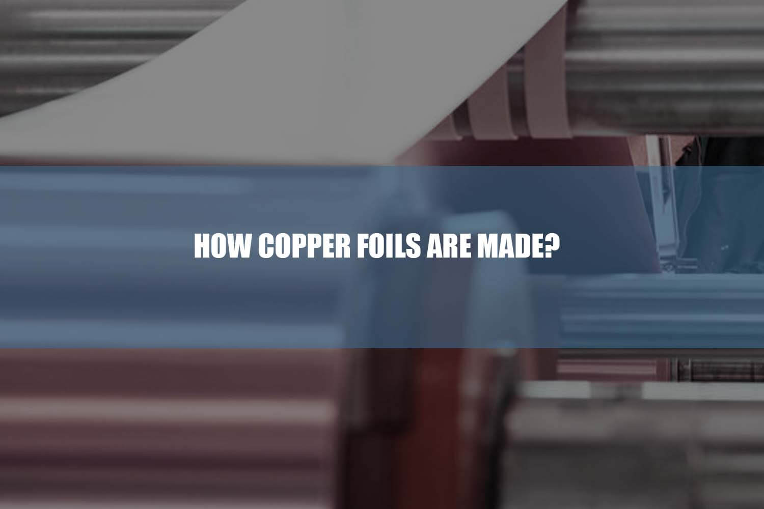 how copper foils are made