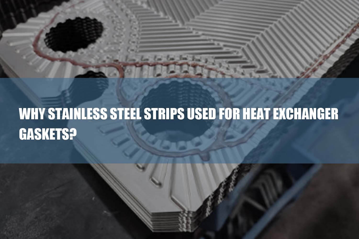 stainless steel strips used for heat exchanger gaskets