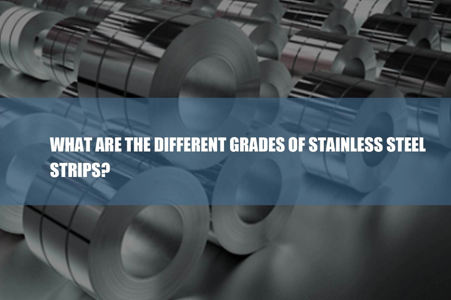 the different grades of stainless steel strips