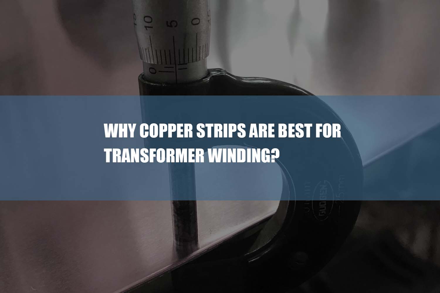 why copper strips are best for transformer winding