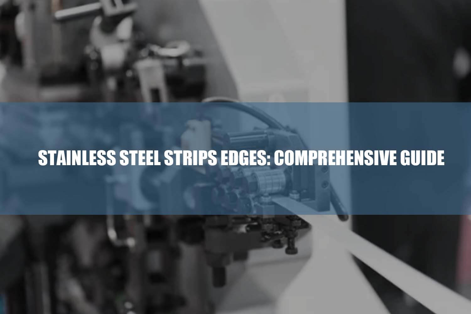 stainless steel strips edges comprehensive guide