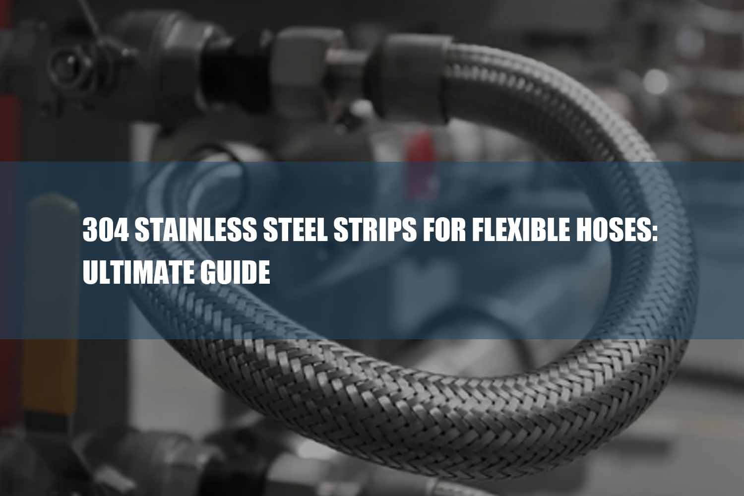 304 stainless steel strips for flexible hoses