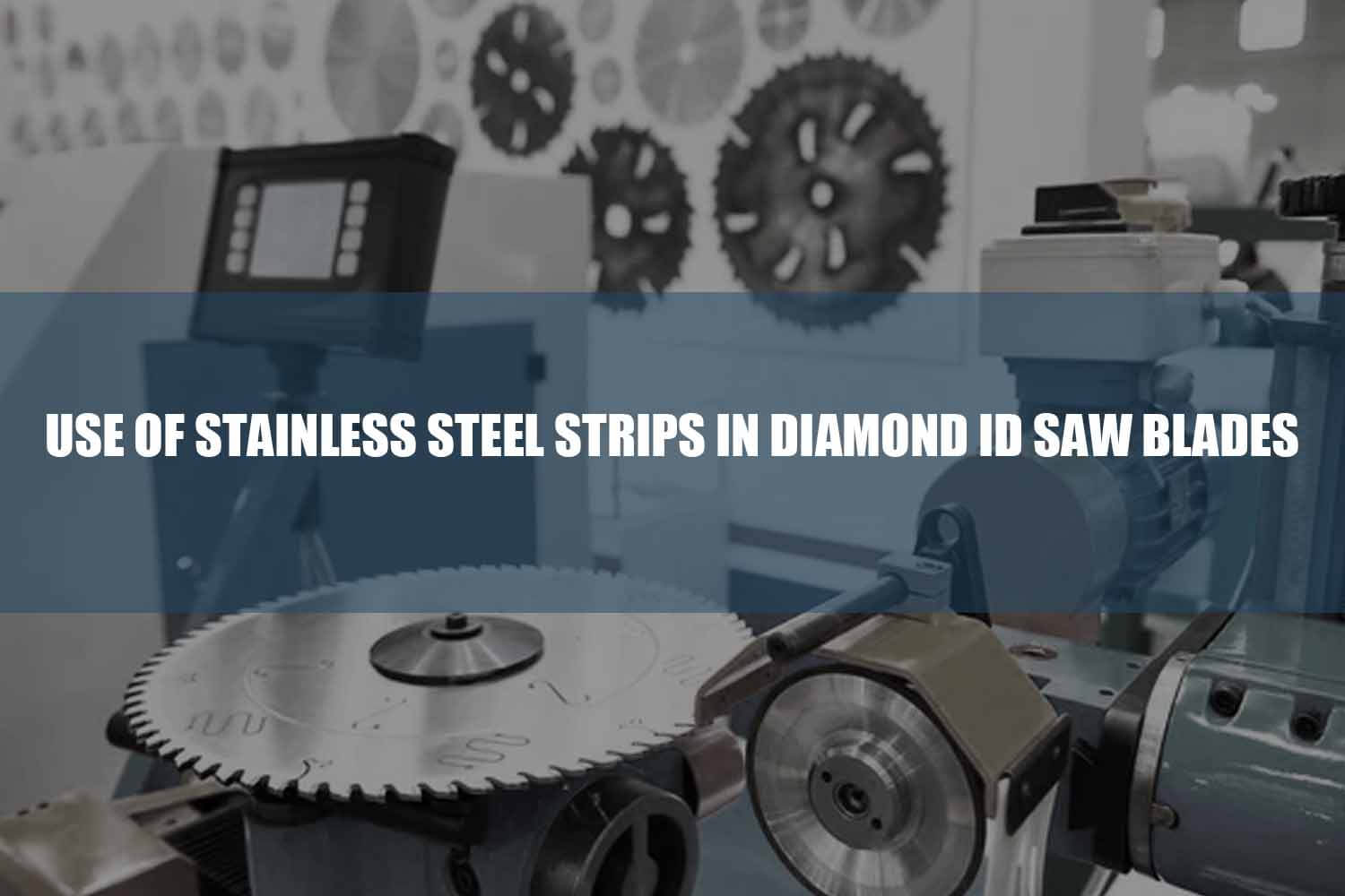 stainless steel strips in diamond id saw blades