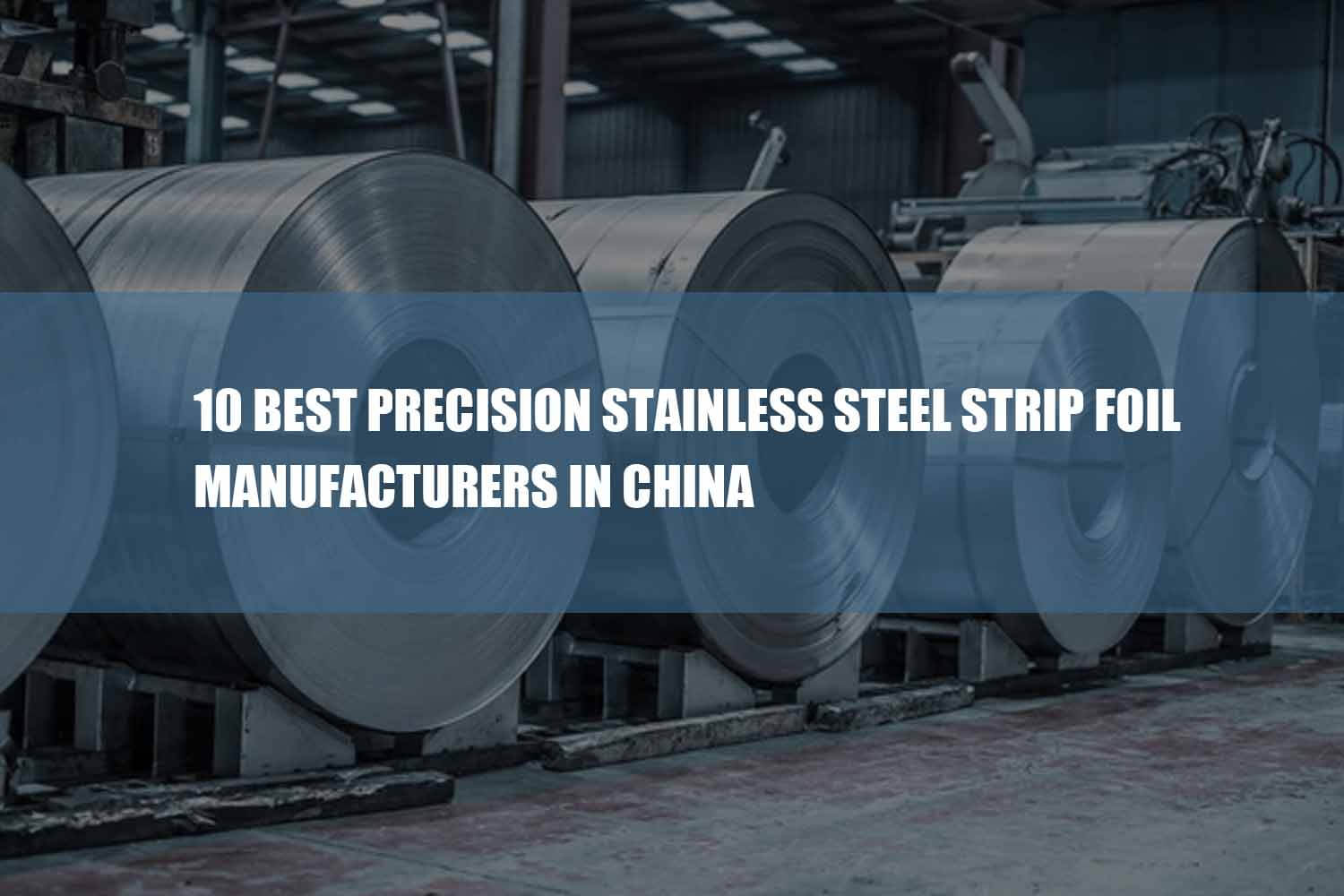 10 best precision stainless steel strip foil manufacturers