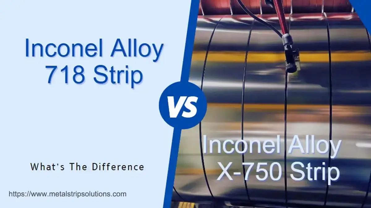 difference between inconel 718 strip and inconel x-750 strip