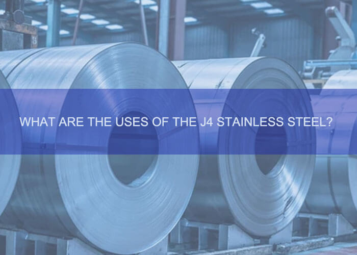 uses of j4 stainless steel