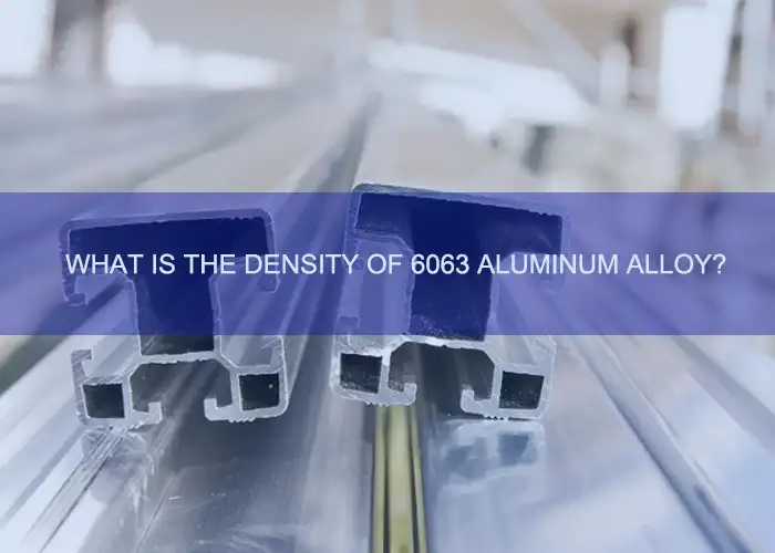 density of 6063 aluminum alloy